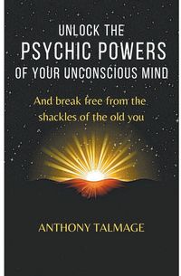 Produktbild: Unlock The Psychic Powers Of Your Unconsious Mind