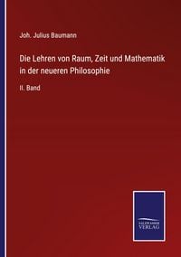 Produktbild: Die Lehren von Raum, Zeit und Mathematik in der neueren Philosophie