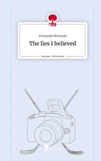 Produktbild: The lies I believed. Life is a Story - story.one