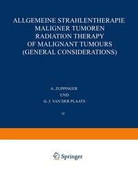 Produktbild: Allgemeine Strahlentherapie Maligner Tumoren / Radiation Therapy of Malignant Tumours (General Considerations)