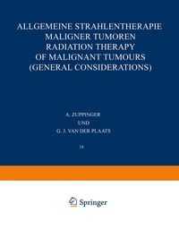 Produktbild: Allgemeine Strahlentherapie Maligner Tumoren / Radiation Therapy of Malignant Tumours (General Considerations)