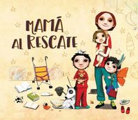 Produktbild: Mam&aacute; al rescate : &iexcl;todas las mam&aacute;s son supermam&aacute;s!