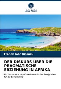 Produktbild: Der Diskurs &uuml;ber die Pragmatische Erziehung in Afrika