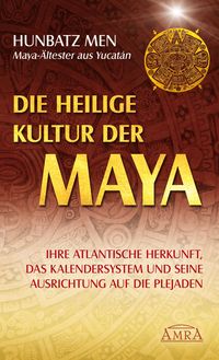 Bild vom Artikel Die heilige Kultur der Maya. Ihre atlantische Herkunft, das Kalendersystem und seine Ausrichtung auf die Plejaden vom Autor Hunbatz Men
