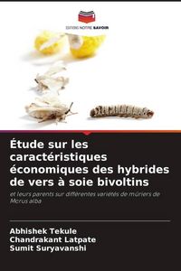 Produktbild: &Eacute;tude sur les caract&eacute;ristiques &eacute;conomiques des hybrides de vers &agrave; soie bivoltins