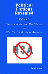 Produktbild: Consumer Driven Healthcare (Political Fictions Revealed, #6)