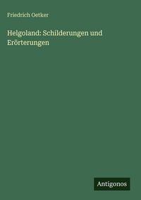 Produktbild: Helgoland: Schilderungen und Er&ouml;rterungen