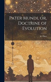 Produktbild: Pater Mundi, or, Doctrine of Evolution