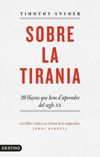 Produktbild: Sobre la tirania : 20 lli&ccedil;ons que hem d'aprendre del segle XX