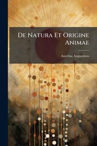 Produktbild: De Natura Et Origine Animae
