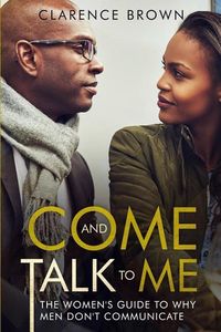 Produktbild: Come and Talk to Me: The Womens Guide to Why Men Lack Communication