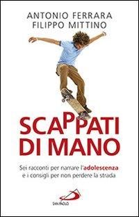 Produktbild: Scappati di mano. Sei racconti per narrare l'adolescenza e i consigli per non perdere la strada