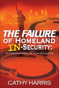 Produktbild: The Failure of Homeland In-Security: The Government's Dirty Little Secrets from an Insider