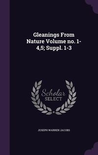 Produktbild: Gleanings From Nature Volume no. 1-4,5; Suppl. 1-3