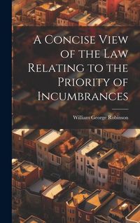 Produktbild: A Concise View of the Law Relating to the Priority of Incumbrances