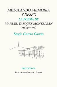 Produktbild: Mezclando memoria y deseo : la poes&iacute;a de Manuel V&aacute;zquez Montalb&aacute;n, 1963-2003
