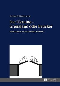 Produktbild: Die Ukraine &ndash; Grenzland oder Br&uuml;cke?