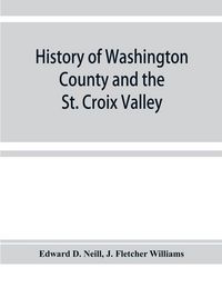 Produktbild: History of Washington County and the St. Croix Valley