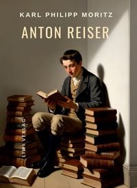 Produktbild: Karl Philipp Moritz: Anton Reiser. Vollst&auml;ndige Neuausgabe