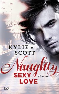 Bild vom Artikel Naughty, Sexy, Love vom Autor Kylie Scott