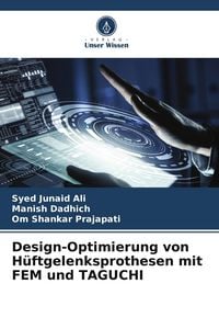 Produktbild: Design-Optimierung von H&uuml;ftgelenksprothesen mit FEM und TAGUCHI
