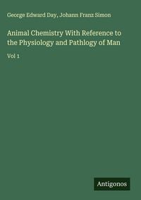 Produktbild: Animal Chemistry With Reference to the Physiology and Pathlogy of Man