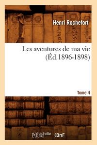 Produktbild: Les aventures de ma vie. Tome 4 (&Eacute;d.1896-1898)
