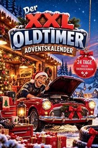 Produktbild: Der XXL Oldtimer-Adventskalender - 24 nostalgische &Uuml;berraschungen mit Kreativseiten, R&auml;tseln, Mitmachseiten, kuriosen Fakten, unn&uuml;tzem Oldtimerwissen