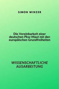 Produktbild: Die Vereinbarkeit einer deutschen Pkw-Maut mit den europ&auml;ischen Grundfreiheiten
