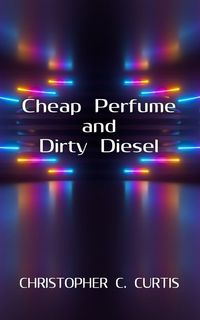 Produktbild: Cheap Perfume and Dirty Diesel