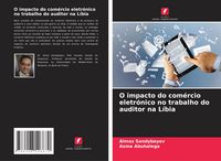 Produktbild: O impacto do com&eacute;rcio eletr&oacute;nico no trabalho do auditor na L&iacute;bia