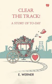 Produktbild: Clear The Track! A Story Of To-Day