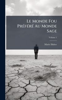 Produktbild: Le Monde Fou Pr&Atilde;(c)f&Atilde;(c)r&Atilde;(c) Au Monde Sage