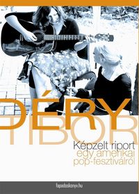 Produktbild: K&eacute;pzelt riport egy amerikai pop-fesztiv&aacute;lr&oacute;l