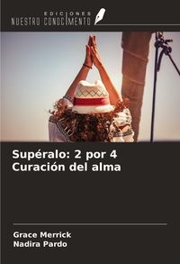 Produktbild: Sup&eacute;ralo: 2 por 4 Curaci&oacute;n del alma