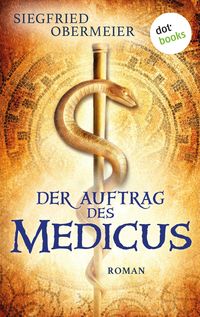 Bild vom Artikel Der Auftrag des Medicus vom Autor Siegfried Obermeier