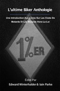 Produktbild: L'ultime Anthologie Biker: Une Introduction Aux Livres Sur Les Clubs De Motards Et Les Motards Hors-La-Loi