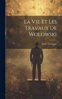 Produktbild: La Vie et les Travaux de Wolowski