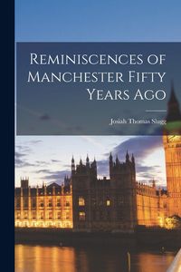 Produktbild: Reminiscences of Manchester Fifty Years Ago