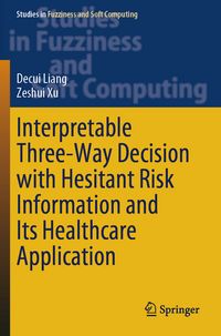 Produktbild: Interpretable Three-Way Decision with Hesitant Risk Information and Its Healthcare Application