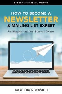Produktbild: How to Become A Newsletter & Mailing List Expert (Books That Make You Smarter)
