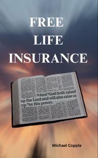 Produktbild: FREE LIFE INSURANCE: "And God both raised up the Lord and will also raise us up by His power." 1 Corinthians 6