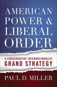 Produktbild: Miller, P: American Power and Liberal Order