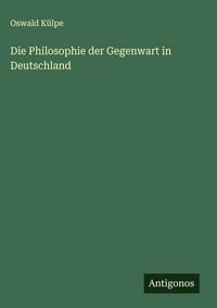 Produktbild: Die Philosophie der Gegenwart in Deutschland