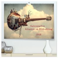 Produktbild: Saitenzauber &ndash; Gitarren im Bilderklang (hochwertiger Premium Wandkalender 2026 DIN A2 quer), Kunstdruck in Hochglanz