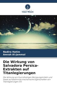 Produktbild: Die Wirkung von Salvadora Persica-Extrakten auf Titanlegierungen