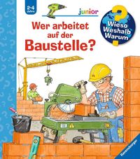 Bild vom Artikel Wer arbeitet auf der Baustelle? / Wieso? Weshalb? Warum? Junior Bd.55 vom Autor Andrea Erne