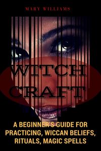 Produktbild: Witchcraft: A Beginner's Guide for Practicing, Wiccan Beliefs, Rituals, Magic Spells