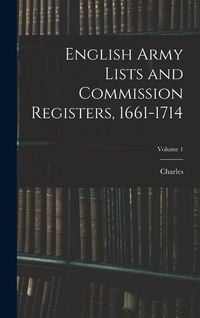Produktbild: English Army Lists and Commission Registers, 1661-1714; Volume 1