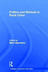 Produktbild: Politics and Markets in Rural China